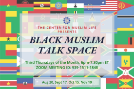 african flags in the background wiht text overlaid that reads Black Muslim Talk Space third thurdays of the month, 6-7:30pm